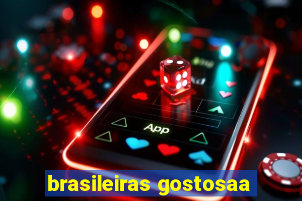 brasileiras gostosaa